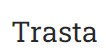 Trasta