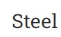 Steel